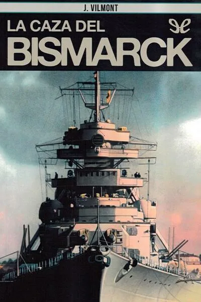 La caza del Bismarck - J. Vilmont - Descarga libros gratis en PDF, EPUB o Mobi la caza del bismarck j vilmont 67295367cfca9 jpeg - La caza del Bismarck - J. Vilmont - Descarga libros gratis en PDF, EPUB o Mobi