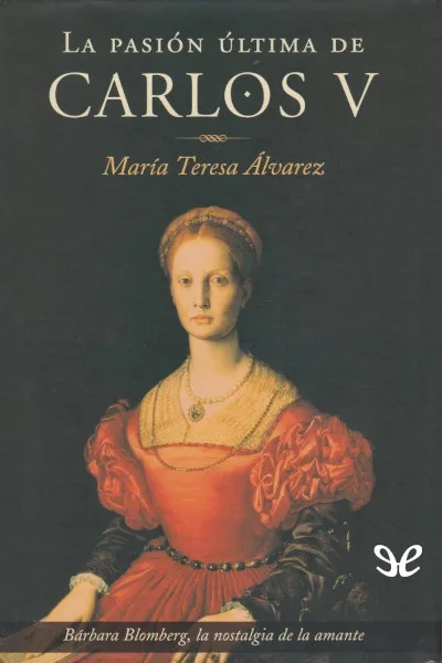 La pasión última de Carlos V - María Teresa Álvarez - Descarga libros gratis en PDF, EPUB o Mobi la pasion ultima de carlos v maria teresa alvarez 6737d3d66782d jpeg - La pasión última de Carlos V - María Teresa Álvarez - Descarga libros gratis en PDF, EPUB o Mobi