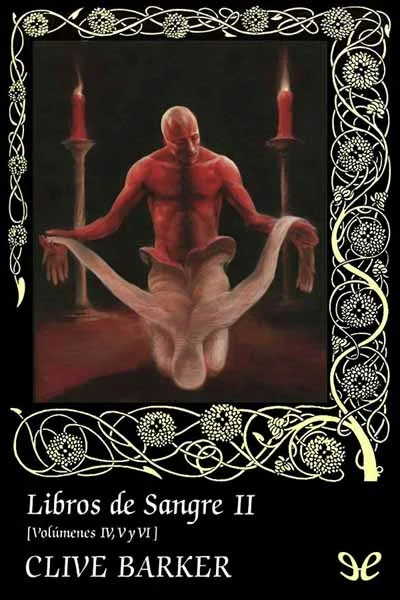 libros de sangre ii volumenes iv v y vi clive barker 67240d7099917 jpeg - Libros de sangre II [Volúmenes IV, V y VI] - Clive Barker - Descarga libros gratis en PDF, EPUB o Mobi