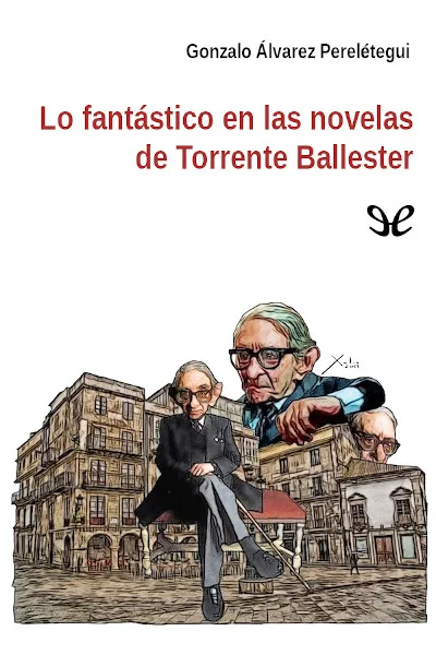 lo fantastico en las novelas de torrente ballester gonzalo alvarez pereletegui 673a76d4aac6f jpeg - Lo fantástico en las novelas de Torrente Ballester - Gonzalo Álvarez Perelétegui - Descarga libros gratis en PDF, EPUB o Mobi