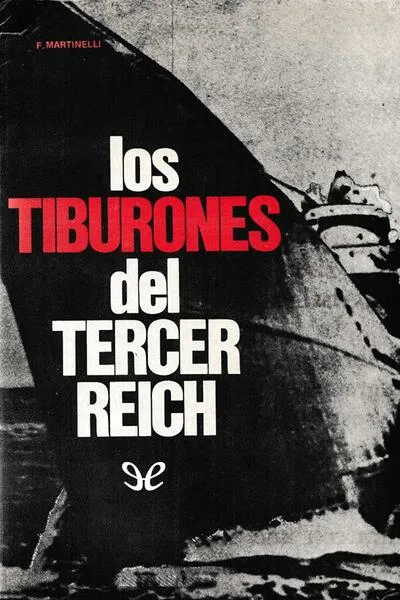 Los tiburones del Tercer Reich - Franco Martinelli - Descarga libros gratis en PDF, EPUB o Mobi los tiburones del tercer reich franco martinelli 672aa4b3796a6 jpeg - Los tiburones del Tercer Reich - Franco Martinelli - Descarga libros gratis en PDF, EPUB o Mobi