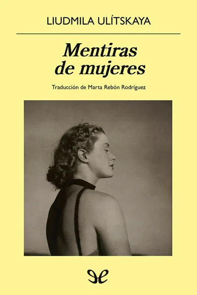 Mentiras de mujeres - Liudmila Ulitskaya - Descarga libros gratis en PDF, EPUB o Mobi mentiras de mujeres liudmila ulitskaya 67255eb47816f jpeg - Mentiras de mujeres - Liudmila Ulitskaya - Descarga libros gratis en PDF, EPUB o Mobi