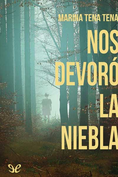nos devoro la niebla marina tena tena 672feb29a4e16 - Nos devoró la niebla - Marina Tena Tena - Descarga libros gratis en PDF, EPUB o Mobi