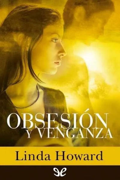 Obsesión y venganza - Linda Howard - Descarga libros gratis en PDF, EPUB o Mobi obsesion y venganza linda howard 67368291dc33a jpeg - Obsesión y venganza - Linda Howard - Descarga libros gratis en PDF, EPUB o Mobi
