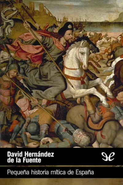 pequena historia mitica de espana david hernandez de la fuente 67255ecd5a9ac jpeg - Pequeña historia mítica de España - David Hernández de la Fuente - Descarga libros gratis en PDF, EPUB o Mobi
