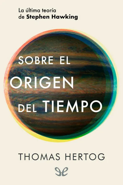 Sobre el origen del tiempo - Thomas Hertog - Descarga libros gratis en PDF, EPUB o Mobi sobre el origen del tiempo thomas hertog 67295336431b3 jpeg - Sobre el origen del tiempo - Thomas Hertog - Descarga libros gratis en PDF, EPUB o Mobi