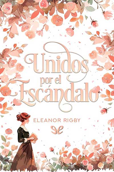 Unidos por el escándalo - Eleanor Rigby - Descarga libros gratis en PDF, EPUB o Mobi unidos por el escandalo eleanor rigby 67255ee619886 - Unidos por el escándalo - Eleanor Rigby - Descarga libros gratis en PDF, EPUB o Mobi