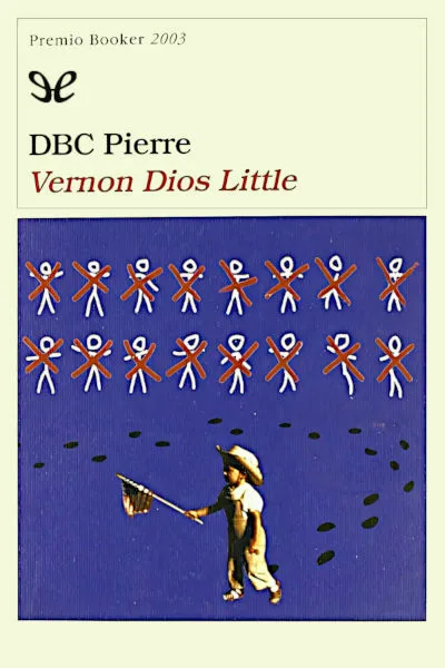 Vernon Dios Little - DBC Pierre - Descarga libros gratis en PDF, EPUB o Mobi vernon dios little dbc pierre 672e993588746 jpeg - Vernon Dios Little - DBC Pierre - Descarga libros gratis en PDF, EPUB o Mobi