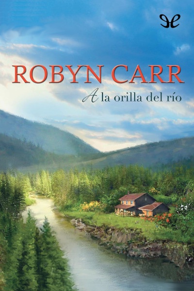 Descargar A la orilla del río - Robyn Carr - Descarga libros gratis en PDF, EPUB o Mobi descargar a la orilla del rio robyn carr 675968a9ec891 - Descargar A la orilla del río - Robyn Carr - Descarga libros gratis en PDF, EPUB o Mobi
