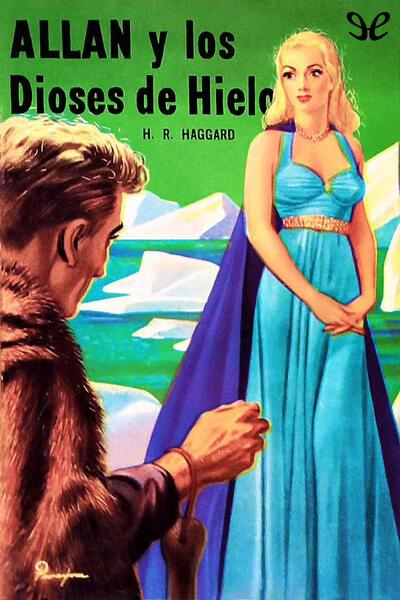 descargar allan y los dioses de hielo henry rider haggard 67693a6e17d14 - Descargar Allan y los dioses de hielo - Henry Rider Haggard - Descarga libros gratis en PDF, EPUB o Mobi
