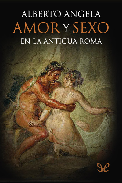 descargar amor y sexo en la antigua roma alberto angela 674d8b1fa571d - Descargar Amor y sexo en la antigua Roma - Alberto Angela - Descarga libros gratis en PDF, EPUB o Mobi