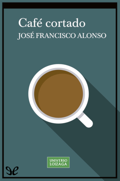 Descargar Café cortado - José Francisco Alonso - Descarga libros gratis en PDF, EPUB o Mobi descargar cafe cortado jose francisco alonso 6763f4893bc14 - Descargar Café cortado - José Francisco Alonso - Descarga libros gratis en PDF, EPUB o Mobi