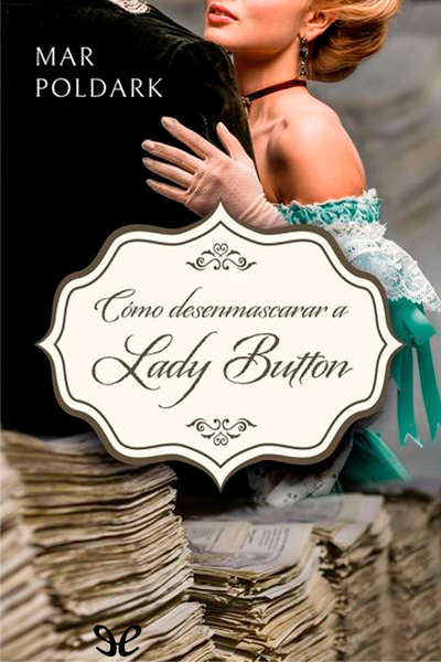 descargar como desenmascarar a lady button mar poldark 674edca35331d - Descargar Cómo desenmascarar a lady Button - Mar Poldark - Descarga libros gratis en PDF, EPUB o Mobi