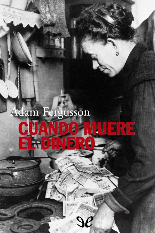 Descargar Cuando muere el dinero - Adam Fergusson - Descarga libros gratis en PDF, EPUB o Mobi descargar cuando muere el dinero adam fergusson 676bdd7c13fd8 - Descargar Cuando muere el dinero - Adam Fergusson - Descarga libros gratis en PDF, EPUB o Mobi