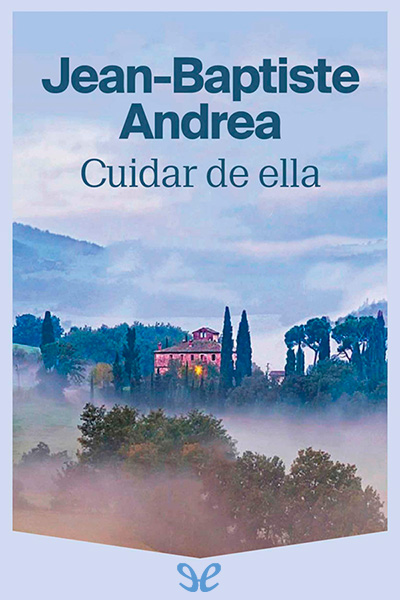 Descargar Cuidar de ella - Jean-Baptiste Andrea - Descarga libros gratis en PDF, EPUB o Mobi descargar cuidar de ella jean baptiste andrea 675ab9fdf0cb8 - Descargar Cuidar de ella - Jean-Baptiste Andrea - Descarga libros gratis en PDF, EPUB o Mobi