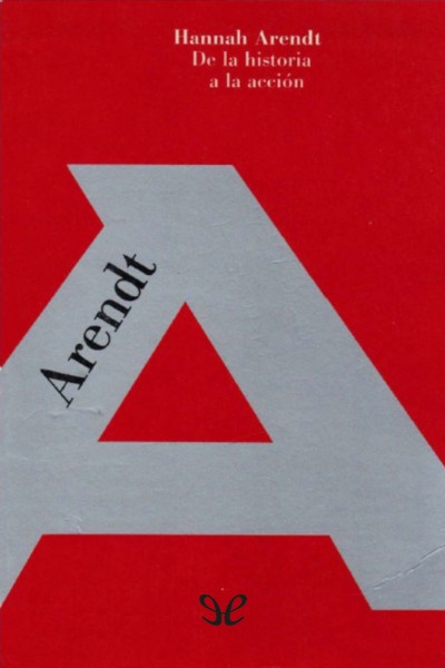 Descargar De la historia a la acción - Hannah Arendt - Descarga libros gratis en PDF, EPUB o Mobi descargar de la historia a la accion hannah arendt 6765461673d30 - Descargar De la historia a la acción - Hannah Arendt - Descarga libros gratis en PDF, EPUB o Mobi