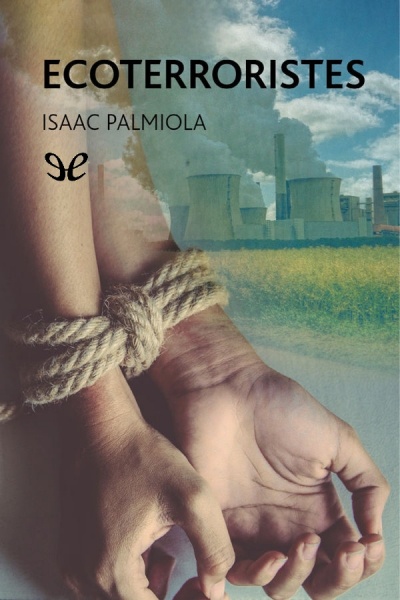 Descargar Ecoterroristes - Isaac Palmiola - Descarga libros gratis en PDF, EPUB o Mobi descargar ecoterroristes isaac palmiola 675aba0962119 - Descargar Ecoterroristes - Isaac Palmiola - Descarga libros gratis en PDF, EPUB o Mobi