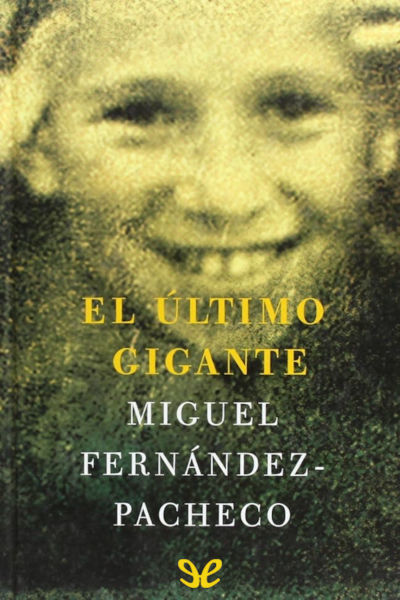 Descargar El último gigante - Miguel Fernández-Pacheco - Descarga libros gratis en PDF, EPUB o Mobi descargar el ultimo gigante miguel fernandez pacheco 6760005a2532c - Descargar El último gigante - Miguel Fernández-Pacheco - Descarga libros gratis en PDF, EPUB o Mobi