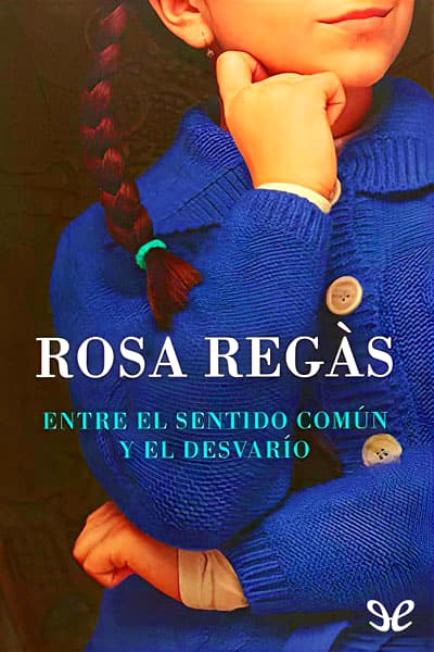 Descargar Entre el sentido común y el desvarío - Rosa Regàs - Descarga libros gratis en PDF, EPUB o Mobi descargar entre el sentido comun y el desvario rosa regas 674d8b2b34f20 - Descargar Entre el sentido común y el desvarío - Rosa Regàs - Descarga libros gratis en PDF, EPUB o Mobi