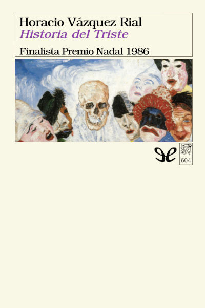 Descargar Historia del Triste - Horacio Vázquez-Rial - Descarga libros gratis en PDF, EPUB o Mobi descargar historia del triste horacio vazquez rial 67517f5cd2892 - Descargar Historia del Triste - Horacio Vázquez-Rial - Descarga libros gratis en PDF, EPUB o Mobi