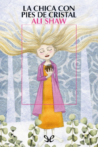 Descargar La chica con pies de cristal - Ali Shaw - Descarga libros gratis en PDF, EPUB o Mobi descargar la chica con pies de cristal ali shaw 675eaea2d5f13 - Descargar La chica con pies de cristal - Ali Shaw - Descarga libros gratis en PDF, EPUB o Mobi