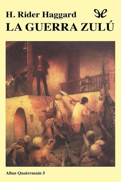 Descargar La guerra zulú - Henry Rider Haggard - Descarga libros gratis en PDF, EPUB o Mobi descargar la guerra zulu henry rider haggard 676d2f22d4a96 - Descargar La guerra zulú - Henry Rider Haggard - Descarga libros gratis en PDF, EPUB o Mobi