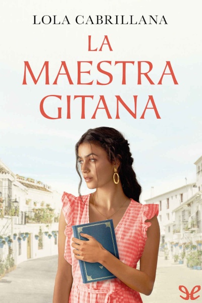 Descargar La maestra gitana - Lola Cabrillana - Descarga libros gratis en PDF, EPUB o Mobi descargar la maestra gitana lola cabrillana 676d2f00bb152 - Descargar La maestra gitana - Lola Cabrillana - Descarga libros gratis en PDF, EPUB o Mobi