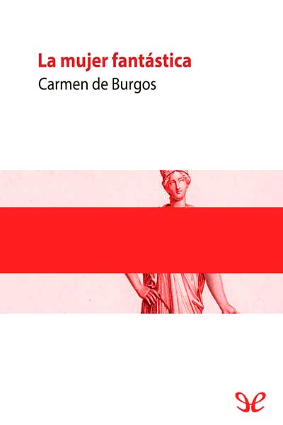 Descargar La mujer fantástica - Carmen de Burgos - Descarga libros gratis en PDF, EPUB o Mobi descargar la mujer fantastica carmen de burgos 676e808c78297 - Descargar La mujer fantástica - Carmen de Burgos - Descarga libros gratis en PDF, EPUB o Mobi