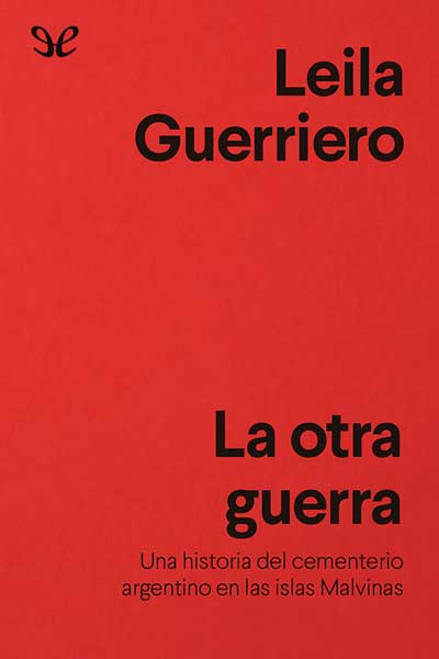 Descargar La otra guerra: Una historia del cementerio argentino en las islas Malvinas - Leila Guerriero - Descarga libros gratis en PDF, EPUB o Mobi descargar la otra guerra una historia del cementerio argentino en las islas malvinas leila guerriero 676151c9de5cf - Descargar La otra guerra: Una historia del cementerio argentino en las islas Malvinas - Leila Guerriero - Descarga libros gratis en PDF, EPUB o Mobi