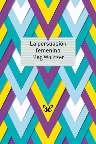 descargar la persuasion femenina meg wolitzer 675968877b2aa - Descargar La persuasión femenina - Meg Wolitzer - Descarga libros gratis en PDF, EPUB o Mobi