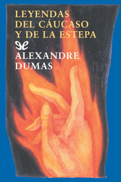 Descargar Leyendas del Cáucaso y de la estepa - Alexandre Dumas - Descarga libros gratis en PDF, EPUB o Mobi descargar leyendas del caucaso y de la estepa alexandre dumas 6771238e2835b - Descargar Leyendas del Cáucaso y de la estepa - Alexandre Dumas - Descarga libros gratis en PDF, EPUB o Mobi
