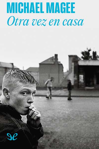 descargar otra vez en casa michael magee 674c39678eb4d - Descargar Otra vez en casa - Michael Magee - Descarga libros gratis en PDF, EPUB o Mobi