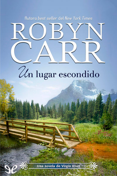 Descargar Un lugar escondido - Robyn Carr - Descarga libros gratis en PDF, EPUB o Mobi descargar un lugar escondido robyn carr 675d5d4475983 - Descargar Un lugar escondido - Robyn Carr - Descarga libros gratis en PDF, EPUB o Mobi