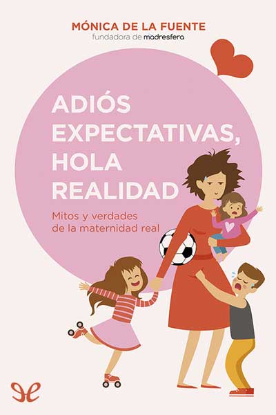 descargar adios expectativas hola realidad mitos y verdades de la maternidad real monica de la fuente 678a2fee49e55 - Descargar Adiós expectativas, hola realidad: mitos y verdades de la maternidad real - Mónica de la Fuente - Descarga libros gratis en PDF, EPUB o Mobi