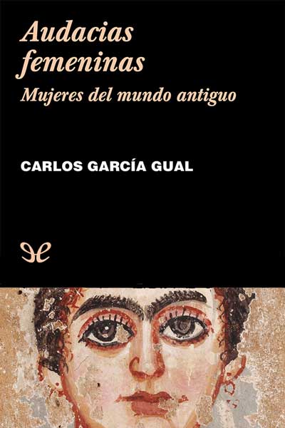 descargar audacias femeninas mujeres del mundo antiguo carlos garcia gual 678a302a7def2 - Descargar Audacias femeninas: mujeres del mundo antiguo - Carlos García Gual - Descarga libros gratis en PDF, EPUB o Mobi