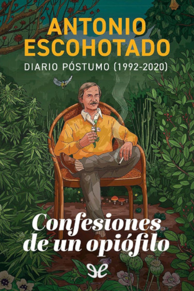 Descargar Confesiones de un opiófilo. Diario póstumo (1992-2020) - Antonio Escohotado - Descarga libros gratis en PDF, EPUB o Mobi descargar confesiones de un opiofilo diario postumo 1992 2020 antonio escohotado 678f75f94f58f - Descargar Confesiones de un opiófilo. Diario póstumo (1992-2020) - Antonio Escohotado - Descarga libros gratis en PDF, EPUB o Mobi