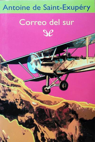 descargar correo del sur antoine de saint - Descargar Correo del sur - Antoine de Saint-Exupéry - Descarga libros gratis en PDF, EPUB o Mobi