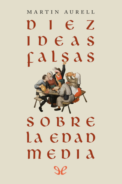 Descargar Diez ideas falsas sobre la Edad Media - Martin Aurell - Descarga libros gratis en PDF, EPUB o Mobi descargar diez ideas falsas sobre la edad media martin aurell 6777bb32c9c7d - Descargar Diez ideas falsas sobre la Edad Media - Martin Aurell - Descarga libros gratis en PDF, EPUB o Mobi