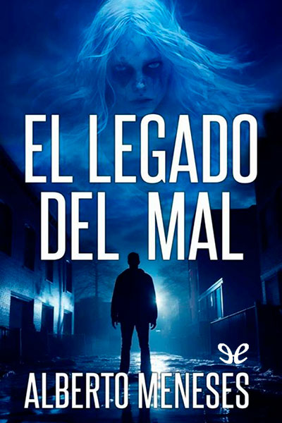 descargar el legado del mal alberto meneses 6792190f20bd0 - Descargar El legado del mal - Alberto Meneses - Descarga libros gratis en PDF, EPUB o Mobi
