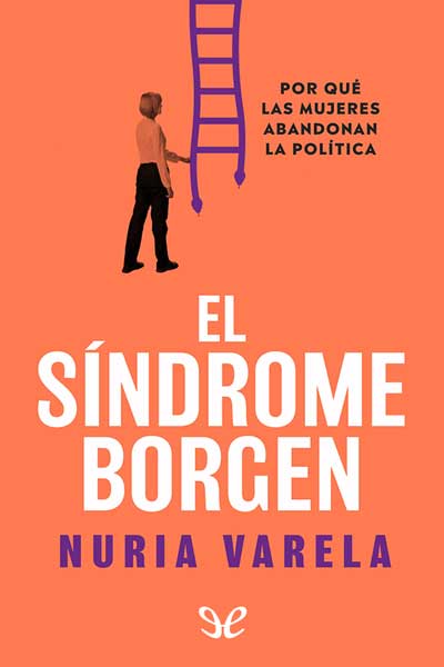 Descargar El síndrome Borgen: por qué las mujeres abandonan la política - Nuria Varela - Descarga libros gratis en PDF, EPUB o Mobi descargar el sindrome borgen por que las mujeres abandonan la politica nuria varela 6775180ed939d - Descargar El síndrome Borgen: por qué las mujeres abandonan la política - Nuria Varela - Descarga libros gratis en PDF, EPUB o Mobi