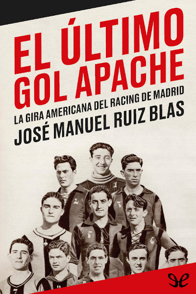 descargar el ultimo gol apache jose manuel ruiz blas 67790c8249ee9 - Descargar El último gol apache - José Manuel Ruiz Blas - Descarga libros gratis en PDF, EPUB o Mobi