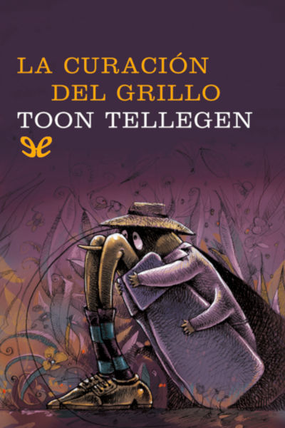 Descargar La curación del grillo - Toon Tellegen - Descarga libros gratis en PDF, EPUB o Mobi descargar la curacion del grillo toon tellegen 679b538439c19 - Descargar La curación del grillo - Toon Tellegen - Descarga libros gratis en PDF, EPUB o Mobi