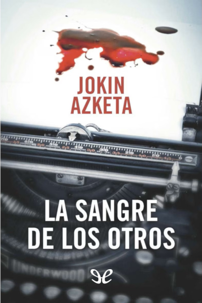 Descargar La sangre de los otros - Jokin Azketa - Descarga libros gratis en PDF, EPUB o Mobi descargar la sangre de los otros jokin azketa 677669cb58292 - Descargar La sangre de los otros - Jokin Azketa - Descarga libros gratis en PDF, EPUB o Mobi