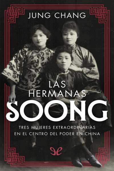 Descargar Las hermanas Soong: tres mujeres extraordinarias en el centro del poder en China - Jung Chang - Descarga libros gratis en PDF, EPUB o Mobi descargar las hermanas soong tres mujeres extraordinarias en el centro del poder en china jung chang 678b815fdccb6 - Descargar Las hermanas Soong: tres mujeres extraordinarias en el centro del poder en China - Jung Chang - Descarga libros gratis en PDF, EPUB o Mobi
