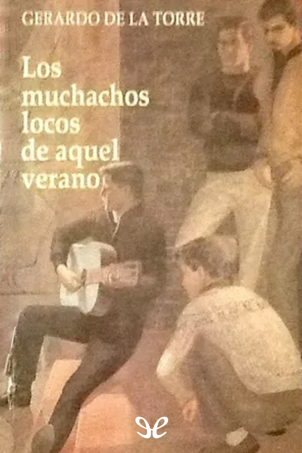 descargar los muchachos locos de aquel verano gerardo de la torre 67960d9ae8669 - Descargar Los muchachos locos de aquel verano - Gerardo de la Torre - Descarga libros gratis en PDF, EPUB o Mobi
