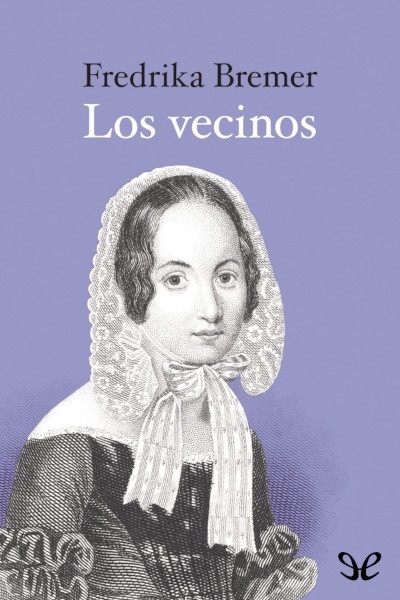 descargar los vecinos fredrika bremer 6792191b39972 - Descargar Los vecinos - Fredrika Bremer - Descarga libros gratis en PDF, EPUB o Mobi