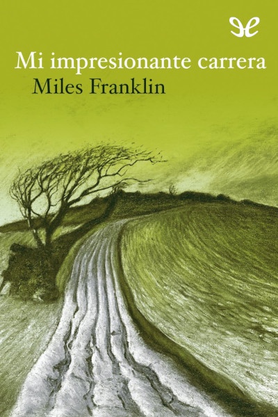 Descargar Mi impresionante carrera - Miles Franklin - Descarga libros gratis en PDF, EPUB o Mobi descargar mi impresionante carrera miles franklin 678e246dc4af0 - Descargar Mi impresionante carrera - Miles Franklin - Descarga libros gratis en PDF, EPUB o Mobi