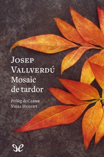 Descargar Mosaic de tardor (1970-2022) - Josep Vallverdú - Descarga libros gratis en PDF, EPUB o Mobi descargar mosaic de tardor 1970 2022 josep vallverdu 6794bc29eeda0 - Descargar Mosaic de tardor (1970-2022) - Josep Vallverdú - Descarga libros gratis en PDF, EPUB o Mobi
