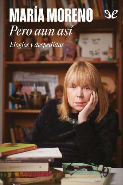 Descargar Pero aun así: elogios y despedidas - María Moreno - Descarga libros gratis en PDF, EPUB o Mobi descargar pero aun asi elogios y despedidas maria moreno 677e527d394c9 - Descargar Pero aun así: elogios y despedidas - María Moreno - Descarga libros gratis en PDF, EPUB o Mobi