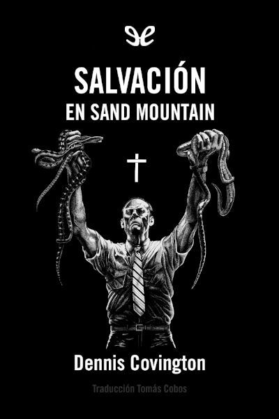Descargar Salvación en Sand Mountain - Dennis Covington - Descarga libros gratis en PDF, EPUB o Mobi descargar salvacion en sand mountain dennis covington 678a301e9bb27 - Descargar Salvación en Sand Mountain - Dennis Covington - Descarga libros gratis en PDF, EPUB o Mobi
